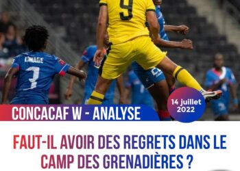 CONCACAF W – ANALYSE : FAUT-IL AVOIR DES REGRETS DANS LE CAMP DES GRENADIÈRES ?