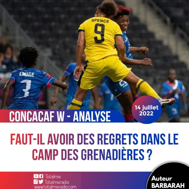 CONCACAF W – ANALYSE : FAUT-IL AVOIR DES REGRETS DANS LE CAMP DES GRENADIÈRES ?