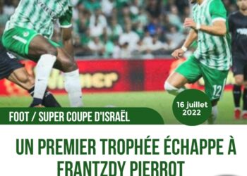 FOOT/ EXPATRIÉS : UN PREMIER TITRE RATÉ PAR FRANTZDY PIERROT SOUS SES NOUVELLES COULEURS DE MACCABI HAÏFA