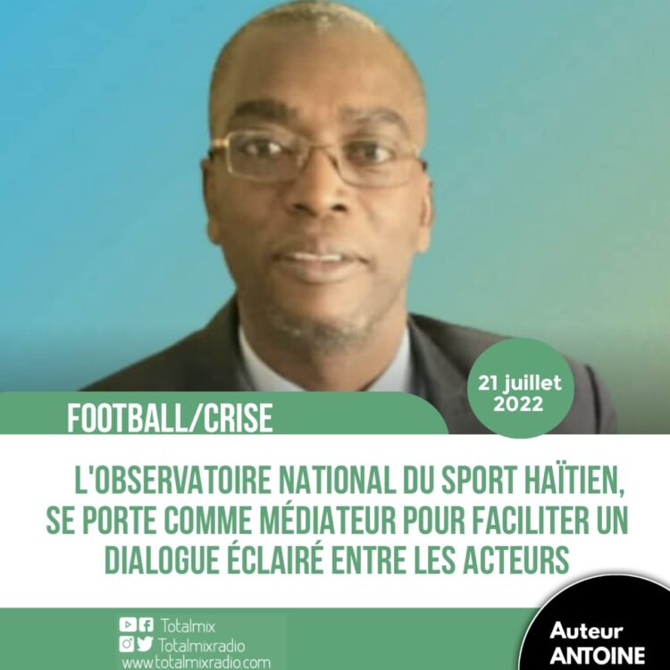 FOOT/CONFLIT : L’OBSERVATOIRE NATIONAL DU SPORT HAÏTIEN S’INTERROGE SUR LA SITUATION DU FOOTBALL HAÏTIEN