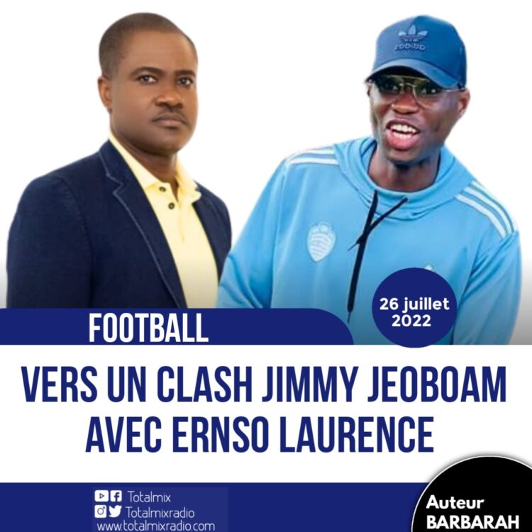 FOOTBALL: VERS UN CLASH JIMMY JEOBOAM AVEC ERNSO LAURENCE