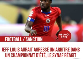 FOOTBALL – HAÏTI : LE SYNAF S’INDIGNE DU COMPORTEMENT DE JEFF LOUIS VIS-À-VIS D’UN DE SES ARBITRES