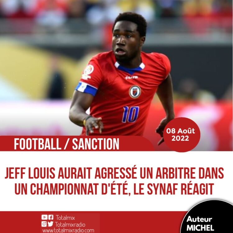 FOOTBALL – HAÏTI : LE SYNAF S’INDIGNE DU COMPORTEMENT DE JEFF LOUIS VIS-À-VIS D’UN DE SES ARBITRES