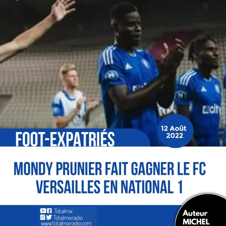 FOOT – EXPATRIÉS : FC VERSAILLES DÉBUTE EN NATIONAL PAR UNE VICTOIRE GRACE À MONDY PRUNIER