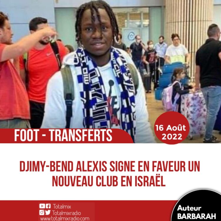 FOOT – TRANSFERTS : DJIMY-BEND ALEXIS RESTE EN ISRAËL ET S’ENGAGE AVEC L’HAPOEL PETAH-TIKVA