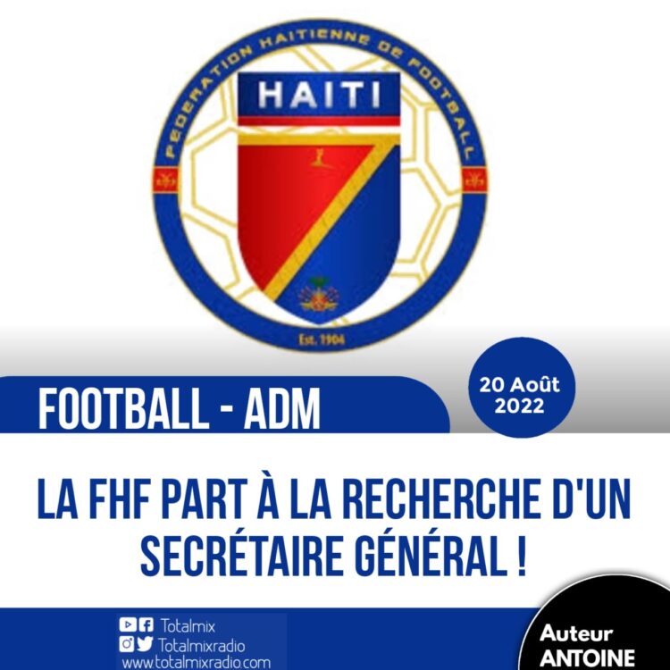 FOOTBALL – ADM : À LA PLACE DE CARLO MARCELIN, LA FHF PART À LA RECHERCHE D’UN SECRÉTAIRE GÉNÉRAL
