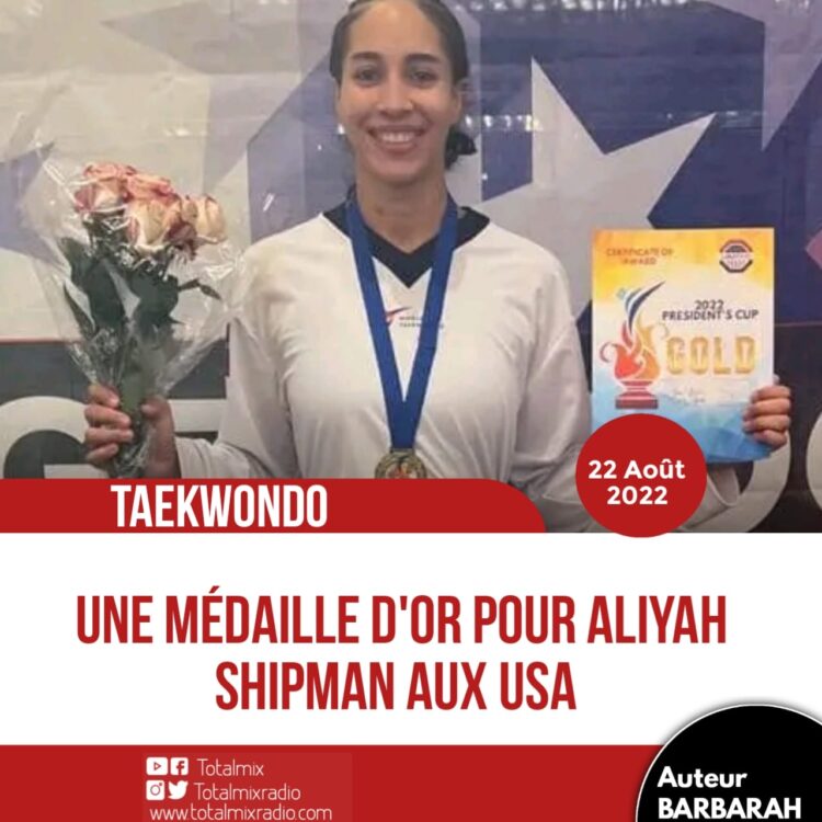 TAEKWONDO : ALIYAH SHIPMAN REMPORTE UNE MÉDAILLE D’OR POUR SON RETOUR À LA COMPÉTITION