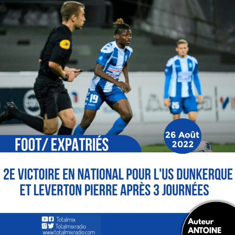 FOOT – EXPATRIÉS : L’USL DUNKERQUE DE LEVERTON PIERRE ENREGISTRE UNE 2E VICTOIRE