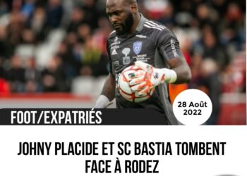 FOOT – EXPATRIÉS : AF RODEZ S&rsquo;OFFRE LE SC BASTIA DE JOHNY PLACIDE