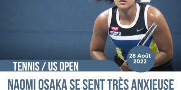 TENNIS : NAOMI OSAKA SE SENT TRÈS ANXIEUSE AVANT LE COUP D&rsquo;ENVOI DE L&rsquo;US OPEN