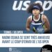 TENNIS : NAOMI OSAKA SE SENT TRÈS ANXIEUSE AVANT LE COUP D’ENVOI DE L’US OPEN