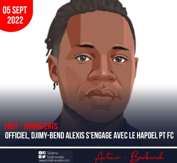 FOOT – TRANSFERTS : OFFICIEL. DJIMY-BEND ALEXIS RESTE EN ISRAËL ET S’ENGAGE AVEC LE HAPOEL TETACH TIKVA