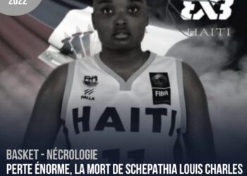 SPORT – DÉCÈS : LE BASKET-BALL HAÏTIEN CRIE LA MORT DE SCHEPATHIA LOUIS CHARLES