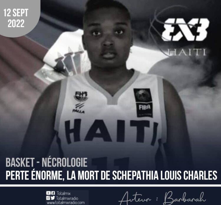 SPORT – DÉCÈS : LE BASKET-BALL HAÏTIEN CRIE LA MORT DE SCHEPATHIA LOUIS CHARLES