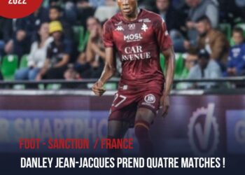FOOT – SANCTION : DANLEY JEAN-JACQUES PREND QUATRE MATCHES DE SUSPENSION