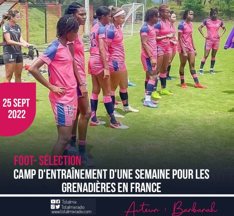 FOOTBALL : CAMP D’ENTRAÎNEMENT D’UNE SEMAINE POUR LES GRENADIÈRES EN FRANCE