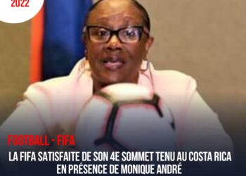 FOOTBALL : LA FIFA NE TARIT PAS D’ÉLOGES SUR SON 4E SOMMET, TENU AU COSTA RICA