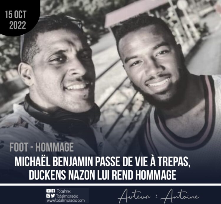 DÉCÈS DE MICHAËL BENJAMIN, ET DUCKENS NAZON LUI REND HOMMAGE
