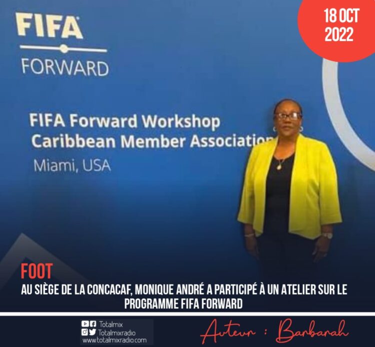 FOOTBALL : AU SIÈGE DE LA CONCACAF, MONIQUE ANDRÉ A PARTICIPÉ À UN ATELIER SUR LE PROGRAMME FIFA FORWARD