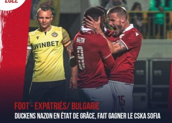 FOOT – EXPATRIÉS/ BULGARIE : DUCKENS NAZON EN ÉTAT DE GRÂCE, FAIT GAGNER LE CSKA SOFIA