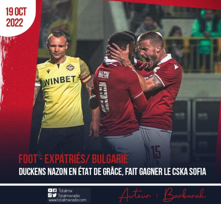 FOOT – EXPATRIÉS/ BULGARIE : DUCKENS NAZON EN ÉTAT DE GRÂCE, FAIT GAGNER LE CSKA SOFIA