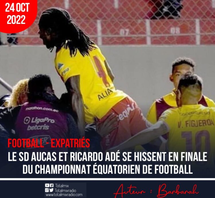 FOOT – EXPATRIÉS/ EQUATEUR : RICARDO ADÉ ET SD AUCAS, TOUT SIMPLEMENT HISTORIQUE