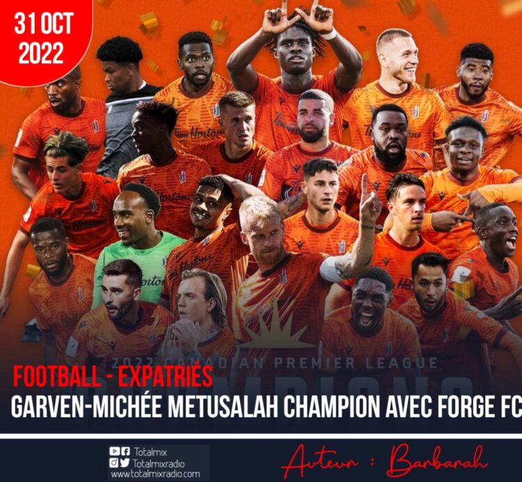 FOOT – EXPATRIÉS/CANADA : L’ÉQUIPE DE GARVEN-MICHÉE METUSALAH, LE FORGE FC SACRÉ POUR UNE TROISIÈME FOIS