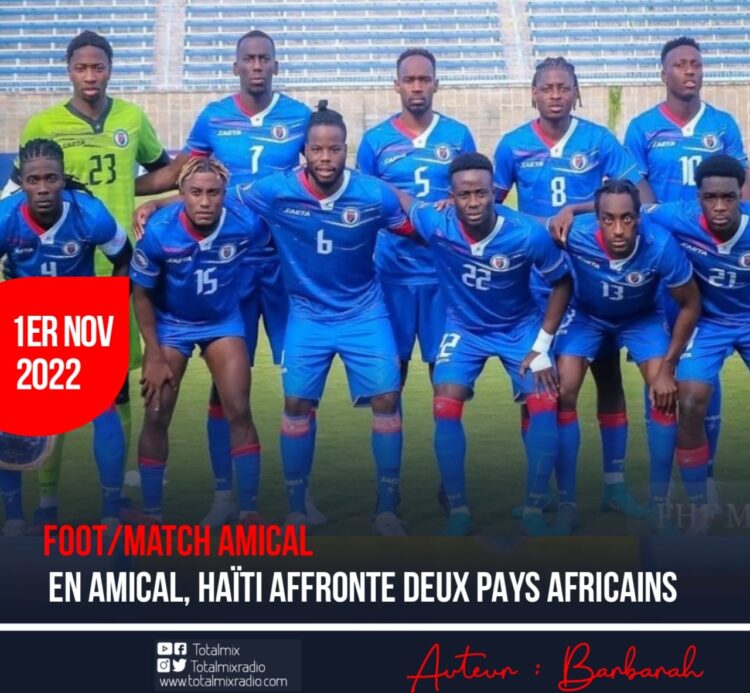 FOOTBALL : CONTRE DEUX PAYS AFRICAINS, HAÏTI DISPUTERA DEUX TESTS MATCHS