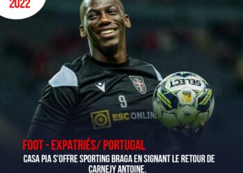 FOOT- EXPATRIÉS /PORTUGAL :  POUR LE RETOUR DE CARNEJY ANTOINE, CASA PIA ASSURE L’ESSENTIEL FACE À BRAGA