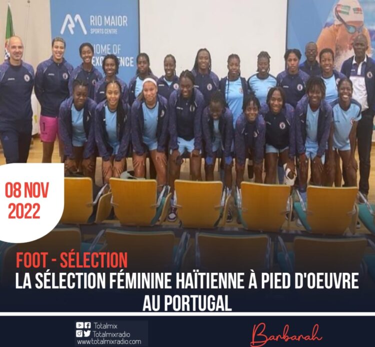 FOOTBALL : LA SÉLECTION FÉMININE HAÏTIENNE À PIED D’OEUVRE AU PORTUGAL