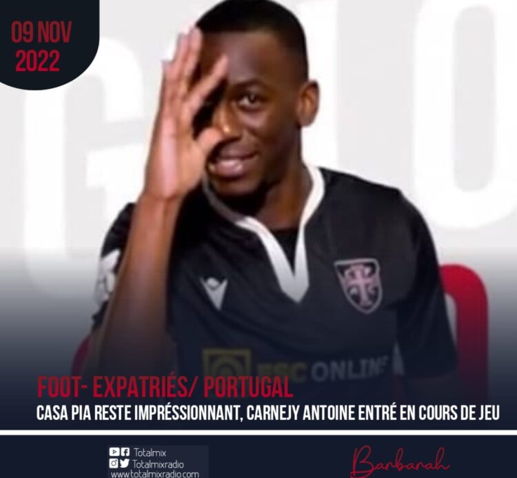FOOT – EXPATRIÉS / PORTUGAL : CASA PIA ET CARNEJY ANTOINE S’IMPOSENT AU 4E TOUR DE LA COUPE DE PORTUGAL