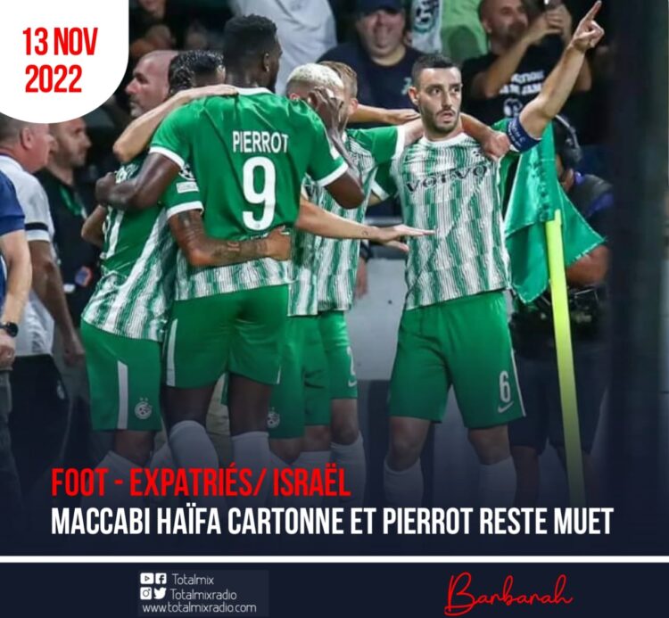 FOOT – EXPATRIÉS/ ISRAËL : MACCABI HAÏFA CARTONNE ET PIERROT RESTE MUET