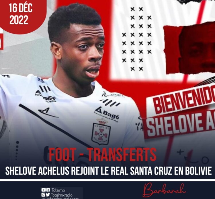 FOOT – TRANSFERTS : SHELOVE ACHELUS SIGNE EN BOLIVIE
