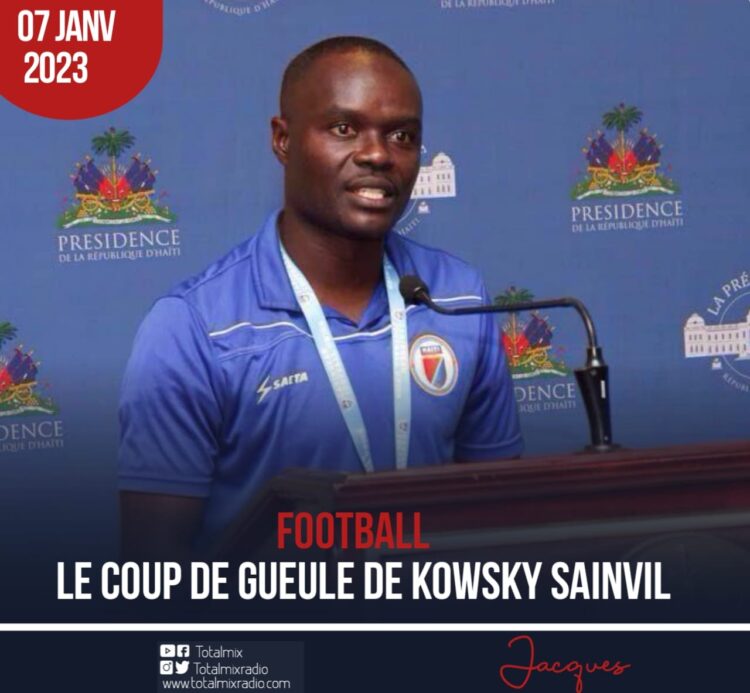 FOOTBALL : LE COUP DE GUEULE DE KOWSKY SAINVIL !