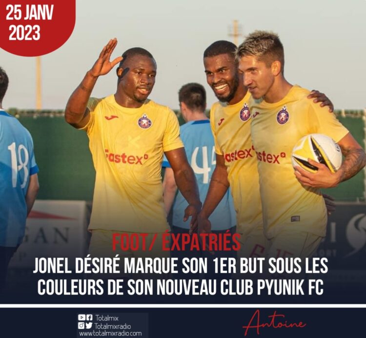 MATCH AMICAL : JONEL DÉSIRÉ DÉJÁ BUTEUR EN ARMÉNIE