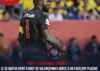 FOOT/ÉXPATRIÉS : BASTIA S’IMPOSE FACE À VALENTIENNES, UN AUTRE CLEAN SHEET DANS LA LIGUE 2 POUR JOHNY PLACIDE
