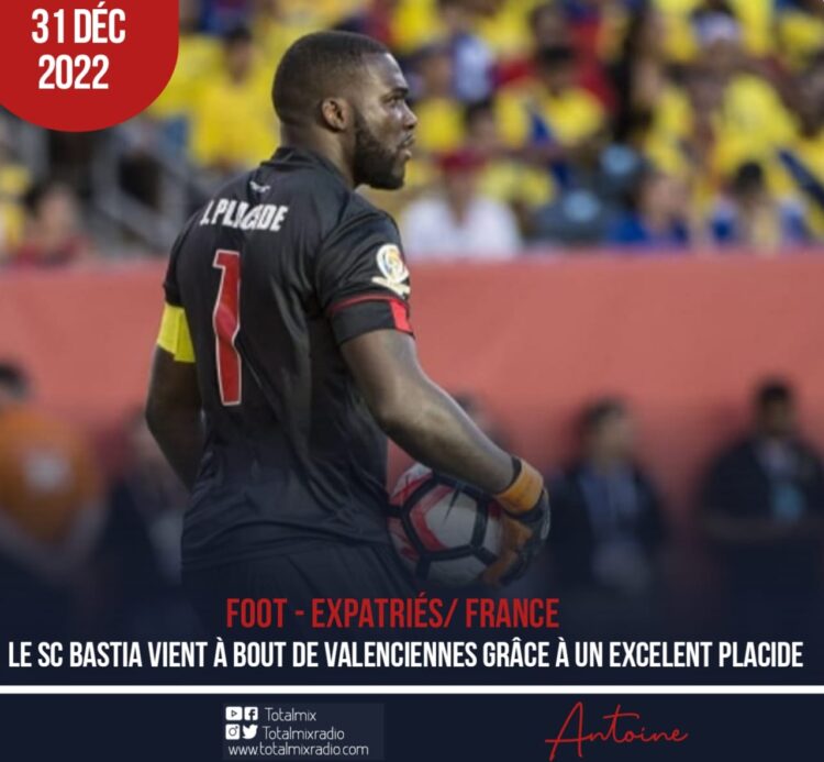 FOOT/ÉXPATRIÉS : BASTIA S’IMPOSE FACE À VALENTIENNES, UN AUTRE CLEAN SHEET DANS LA LIGUE 2 POUR JOHNY PLACIDE