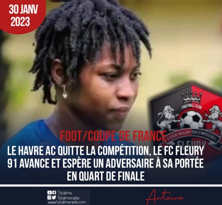 COUPE DE FRANCE : QUALIFICATION DU FC FLEURY 91 DE BATCHEBA LOUIS POUR LES QUARTS DE FINALE