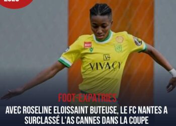 COUPE DE FRANCE : FESTIVAL OFFENSIF DU FC NANTES ET ROSELINE ELOISSAINT