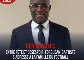 DON BOSCO FC : ENTRE FÊTE ET DÉSESPOIR, FORD JEAN-BAPTISTE S&rsquo;ADRESSE À LA FAMILLE DU FOOTBALL
