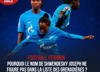 FOOTBALL FÉMININ : POURQUOI LE NOM DE SHWENDESKY JOSEPH NE FIGURE PAS DANS LA LISTE DES GRENADIÈRES ?