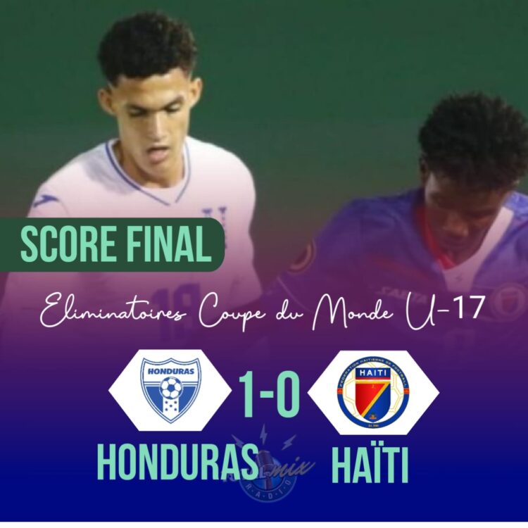 CONCACAF U17 : HAÏTI S’INCLINE FACE À HONDURAS !
