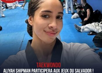 TAEKWONDO : ALIYAH SHIPMAN PARTICIPERA AUX JEUX DU SALVADOR !