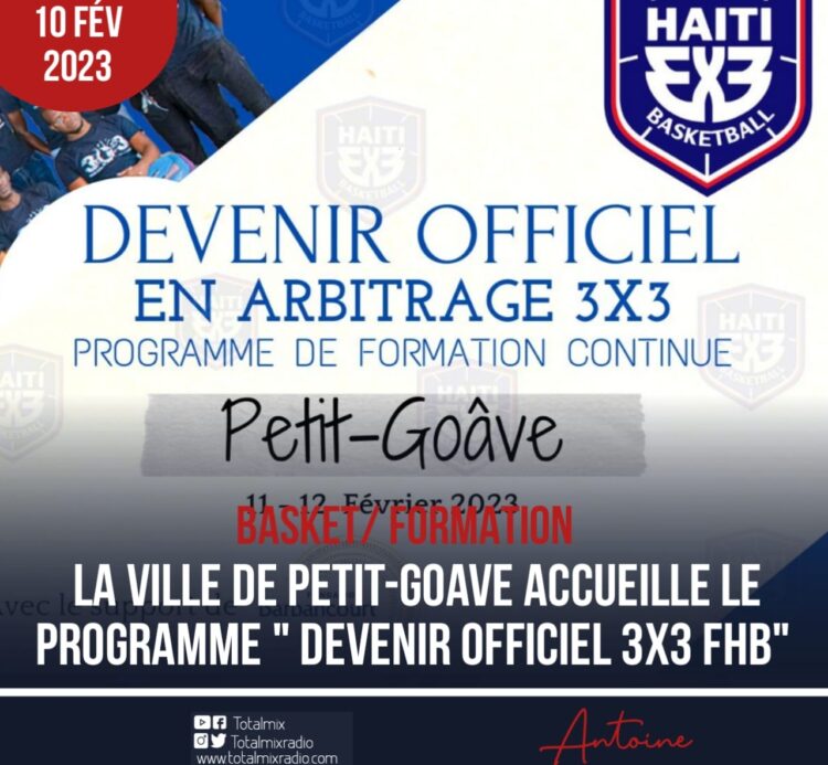 BASKET – FORMATION : ” DEVENIR OFFICIEL 3X3 FHB”, PROGRAMME DE DEIX JOURS À PETIT-GOÂVE !