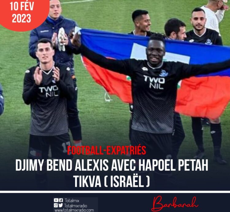 FOOTBALL-ISRAËL: DJIMY BEND ALEXIS ET L’HAPOEL PETACH-TIKVA S’IMPOSENT EN DÉPLACEMENT