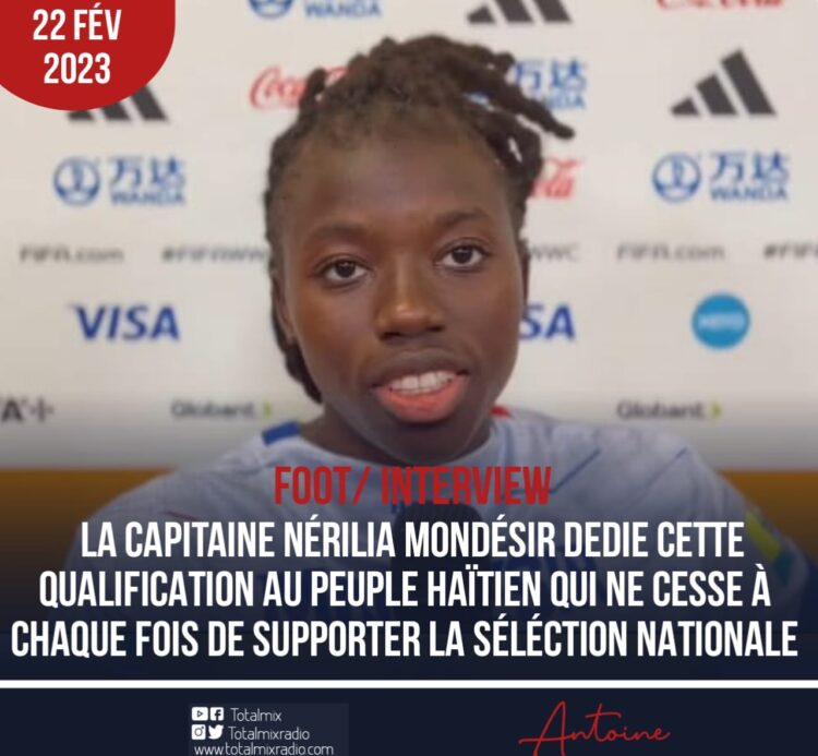CDM/QUALIFICATION : L’OCCASION ÉTAIT UNIQUE POUR MONTRER  NOTRE VALEUR, SELON NÉRILIA MONDÉSIR