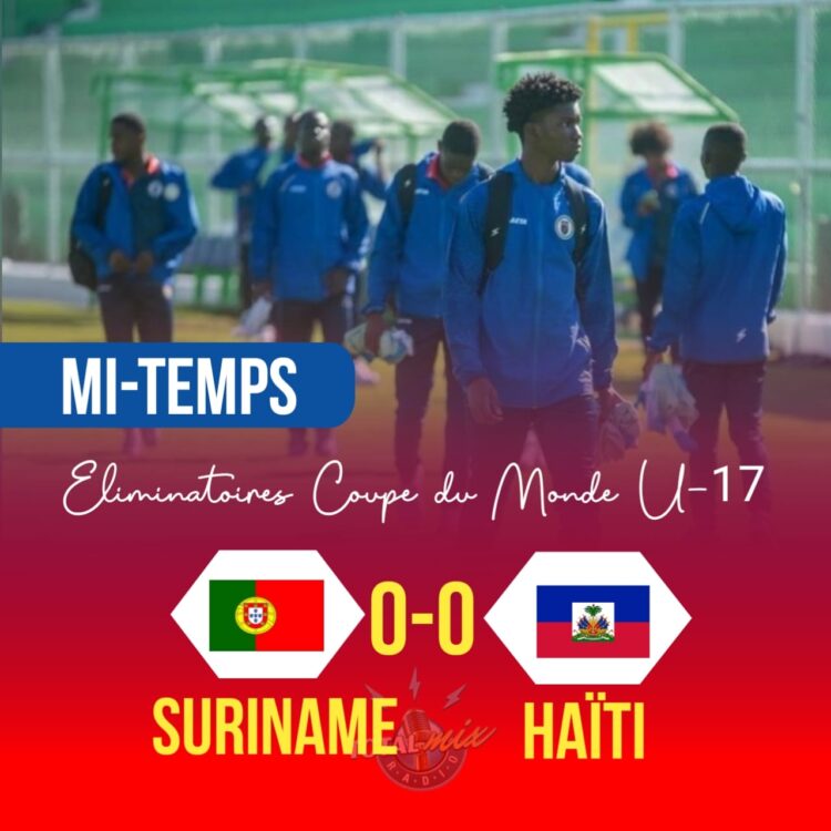 CONCACAF U17 : HAÏTI VS SURINAME (0-0), LA MI-TEMPS !