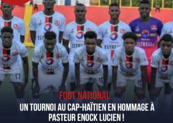 FOOTBALL : UN TOURNOI AU CAP-HAÏTIEN EN HOMMAGE À PASTEUR ENOCK LUCIEN !
