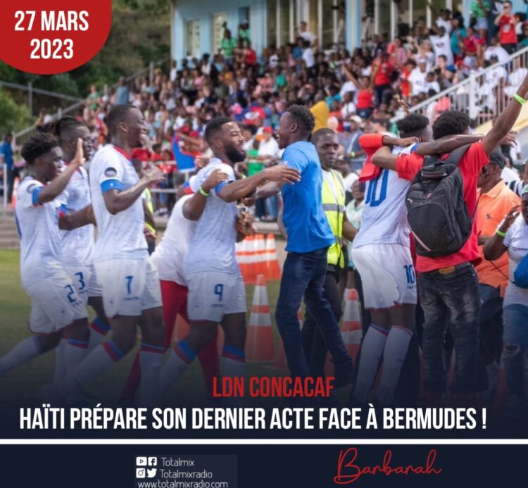 LDN CONCACAF : HAÏTI PRÉPARE SON DERNIER ACTE FACE À BERMUDES !
