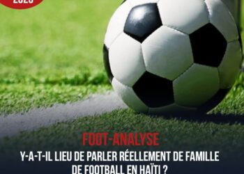 FOOT-ANALYSE : EN HAÏTI, EST-CE QU’ON PEUT PARLER RÉELLEMENT DE LA FAMILLE DU FOOTBALL ?
